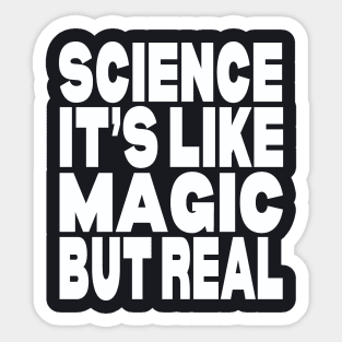 Science it's like magic but real Sticker